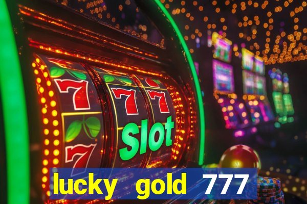 lucky gold 777 paga mesmo